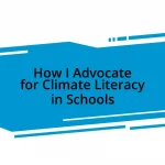 How I Advocate for Climate Literacy in Schools