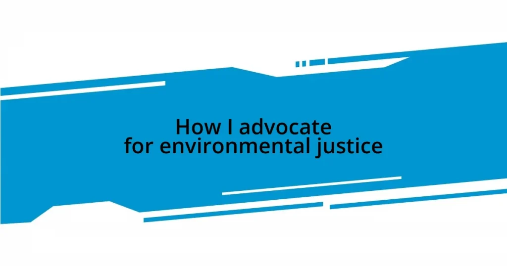 How I advocate for environmental justice