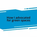 How I advocated for green spaces