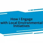 How I Engage with Local Environmental Initiatives