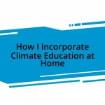 How I Incorporate Climate Education at Home