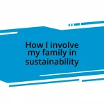 How I involve my family in sustainability