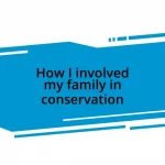 How I involved my family in conservation