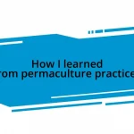 How I learned from permaculture practices