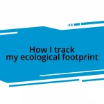 How I track my ecological footprint