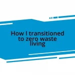 How I transitioned to zero waste living