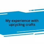 My experience with upcycling crafts