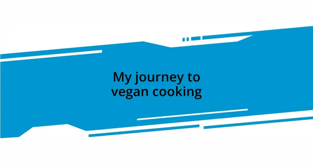 My journey to vegan cooking