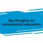 My thoughts on conservation education