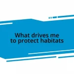 What drives me to protect habitats