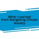 What I Learned from Navigating Climate Anxiety