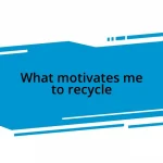 What motivates me to recycle