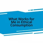 What Works for Me in Ethical Consumption