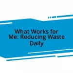 What Works for Me: Reducing Waste Daily