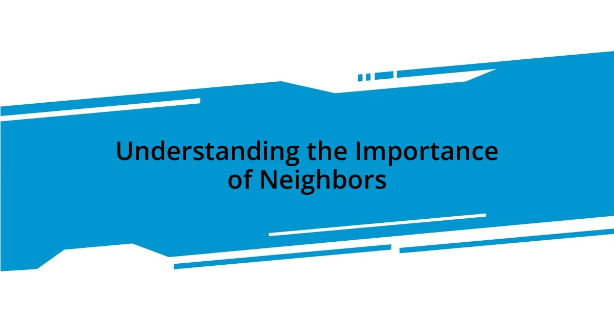 Understanding the Importance of Neighbors