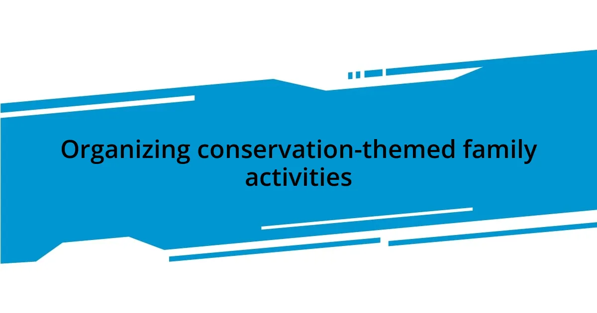 Organizing conservation-themed family activities