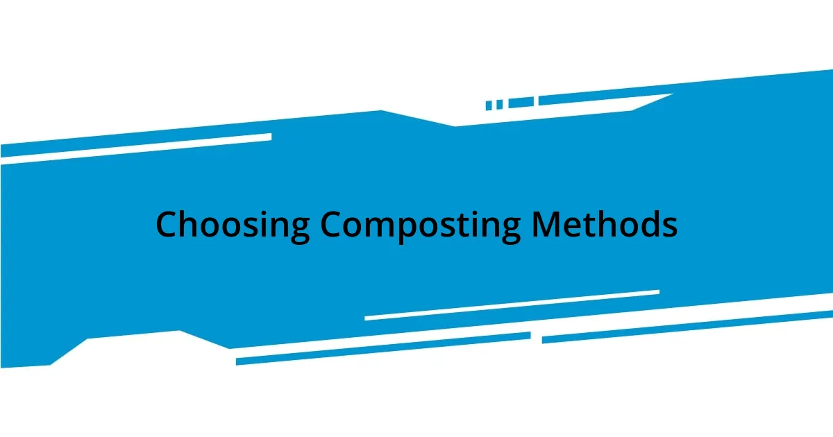 Choosing Composting Methods