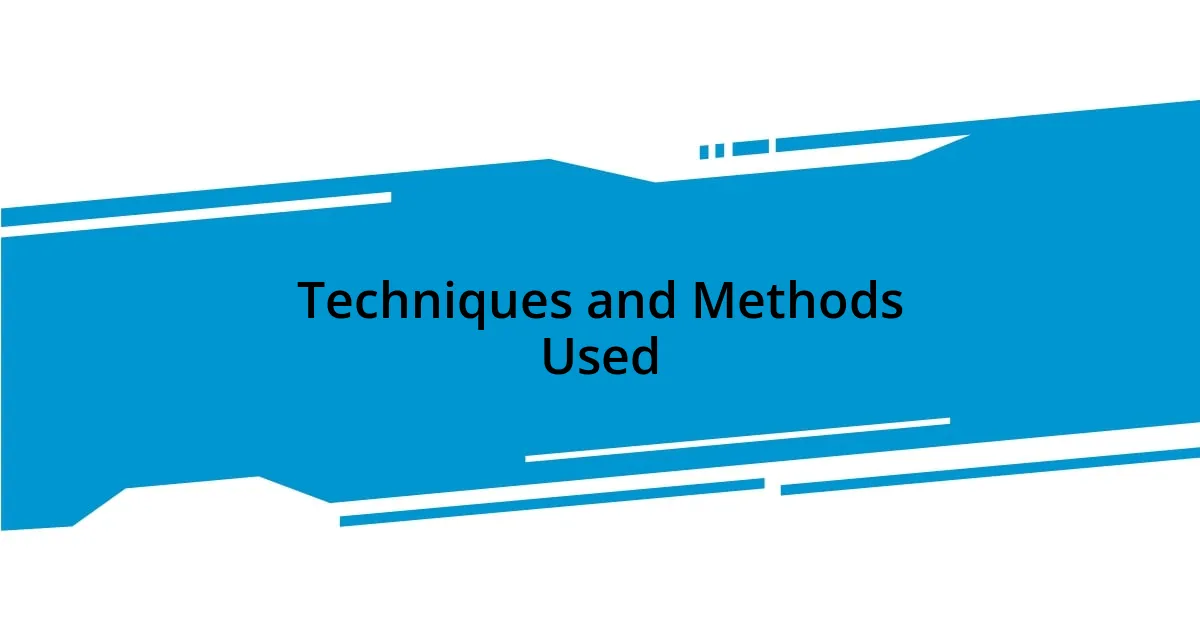 Techniques and Methods Used